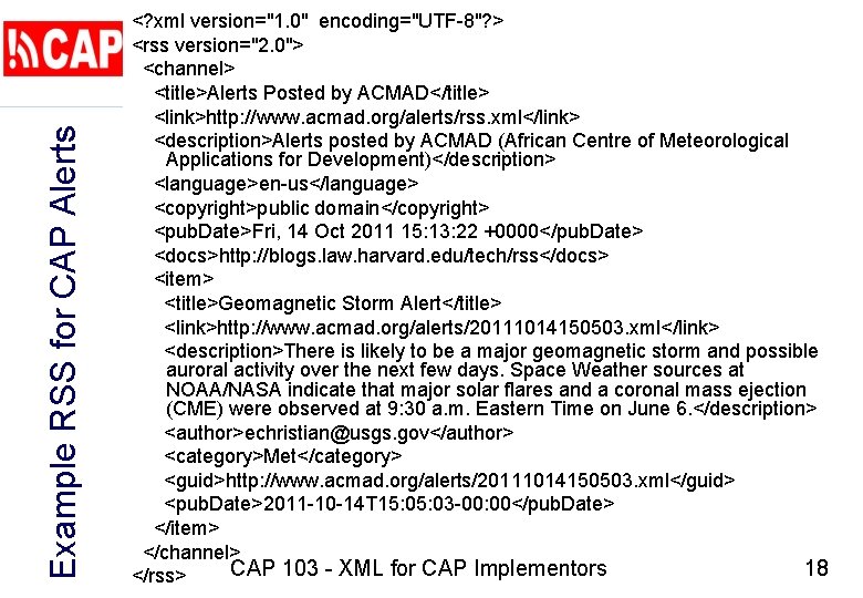 Example RSS for CAP Alerts <? xml version="1. 0" encoding="UTF-8"? > <rss version="2. 0">