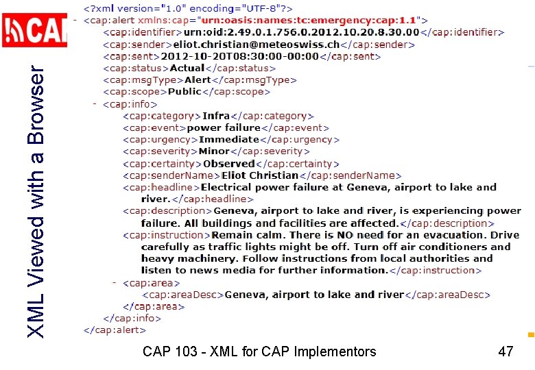 XML Viewed with a Browser CAP 103 - XML for CAP Implementors 47 