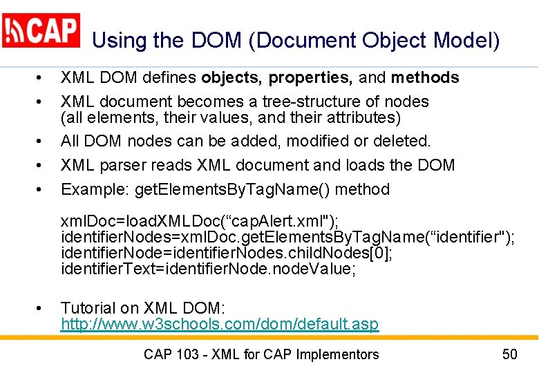 Using the DOM (Document Object Model) • • • XML DOM defines objects, properties,