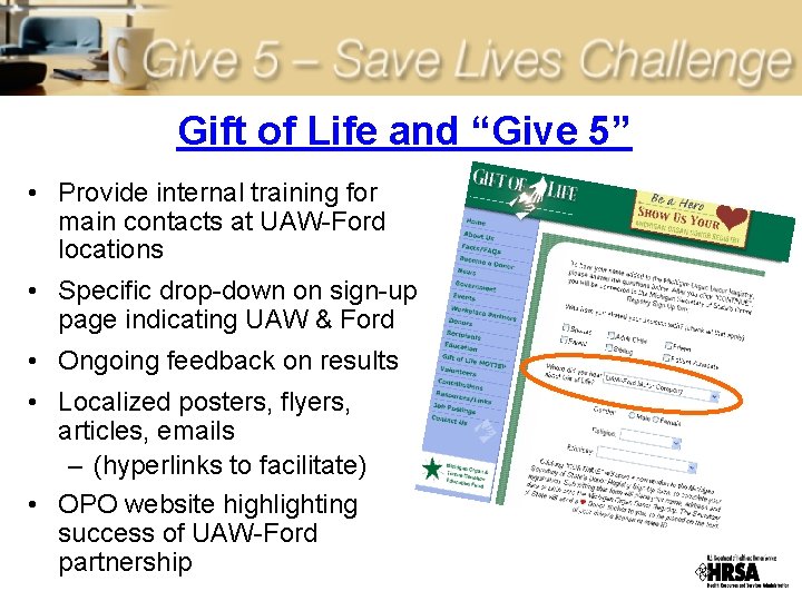 Gift of Life and “Give 5” • Provide internal training for main contacts at