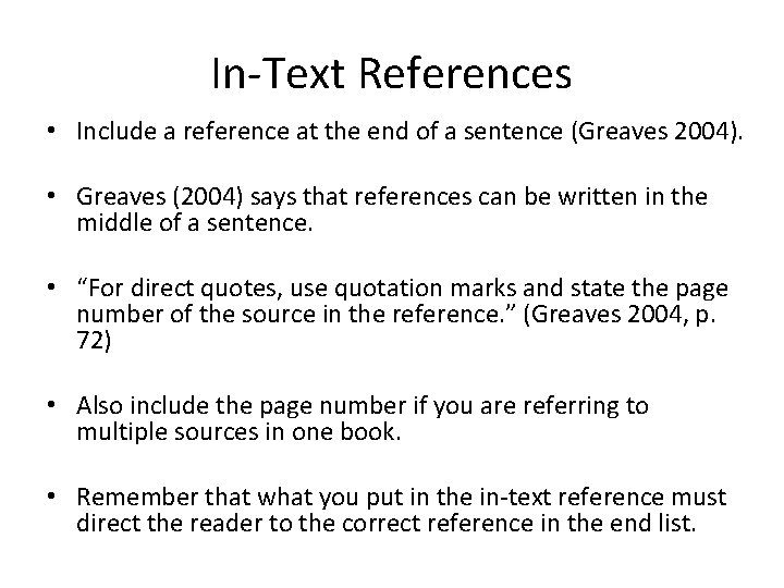 In-Text References • Include a reference at the end of a sentence (Greaves 2004).