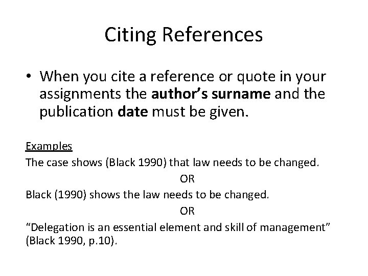 Citing References • When you cite a reference or quote in your assignments the