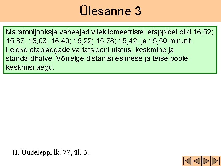 Ülesanne 3 Maratonijooksja vaheajad viiekilomeetristel etappidel olid 16, 52; 15, 87; 16, 03; 16,