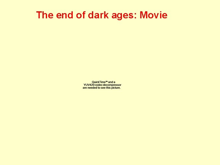 The end of dark ages: Movie 