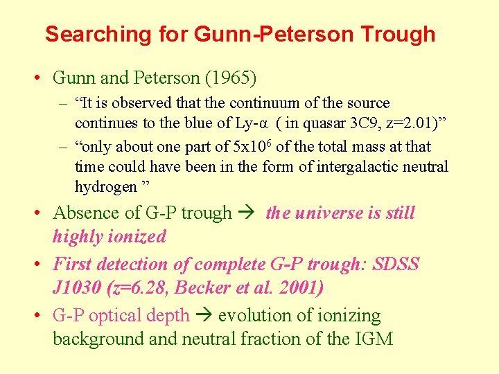 Searching for Gunn-Peterson Trough • Gunn and Peterson (1965) – “It is observed that
