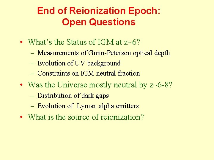 End of Reionization Epoch: Open Questions • What’s the Status of IGM at z~6?