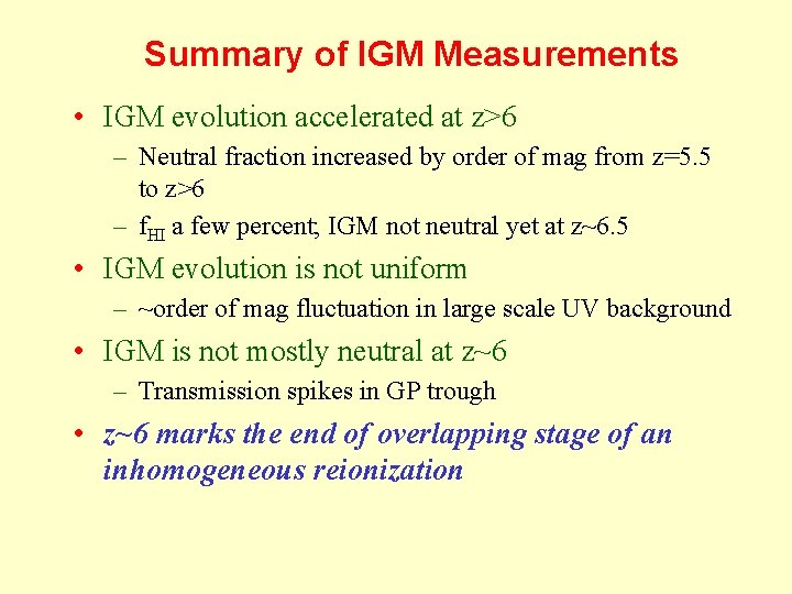 Summary of IGM Measurements • IGM evolution accelerated at z>6 – Neutral fraction increased