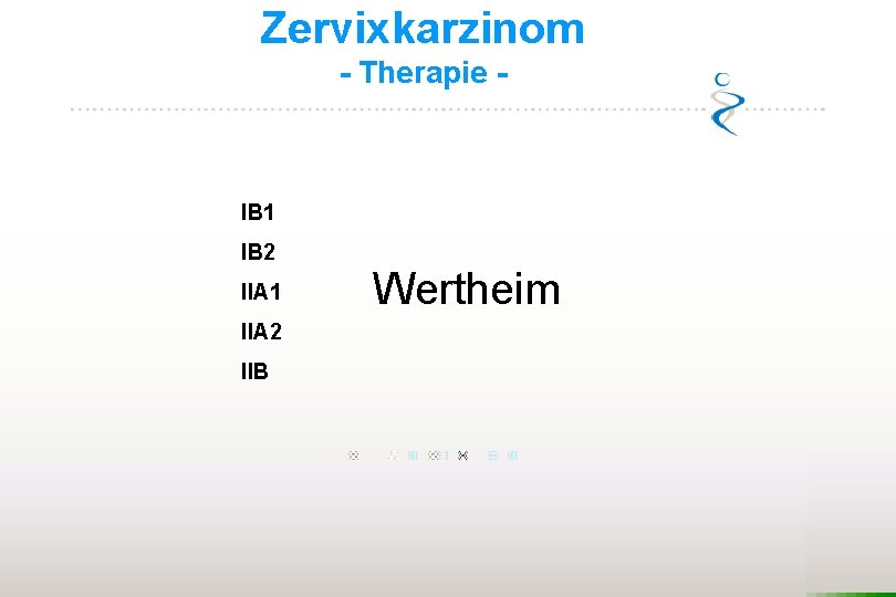 Zervixkarzinom - Therapie - IB 1 IB 2 IIA 1 IIA 2 IIB Wertheim