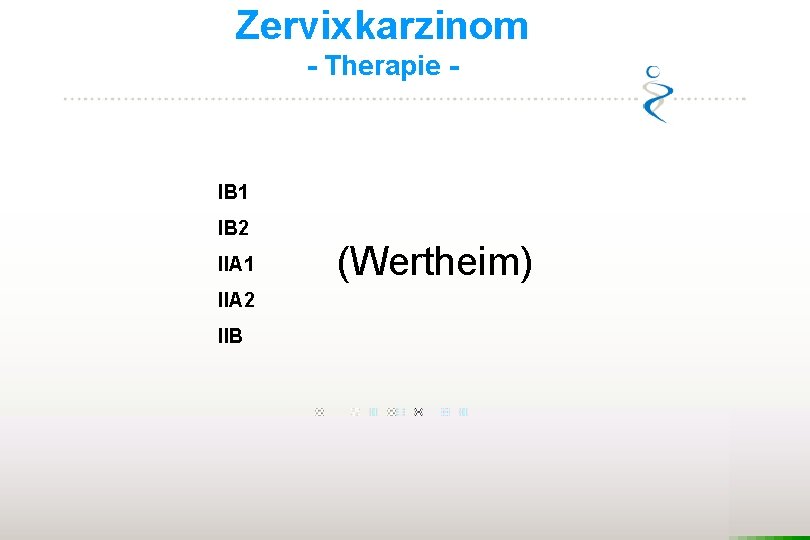 Zervixkarzinom - Therapie - IB 1 IB 2 IIA 1 IIA 2 IIB (Wertheim)
