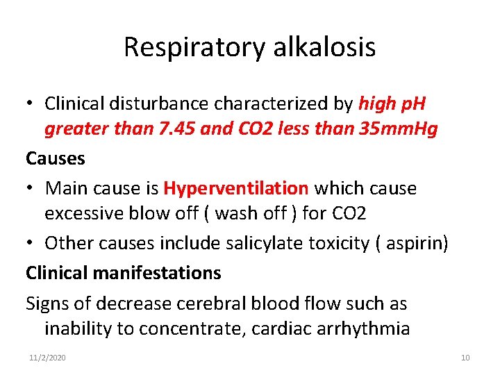 Respiratory alkalosis • Clinical disturbance characterized by high p. H greater than 7. 45