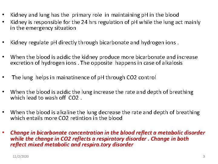  • Kidney and lung has the primary role in maintaining p. H in