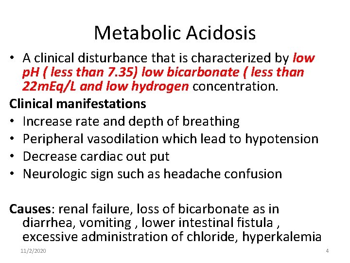 Metabolic Acidosis • A clinical disturbance that is characterized by low p. H (