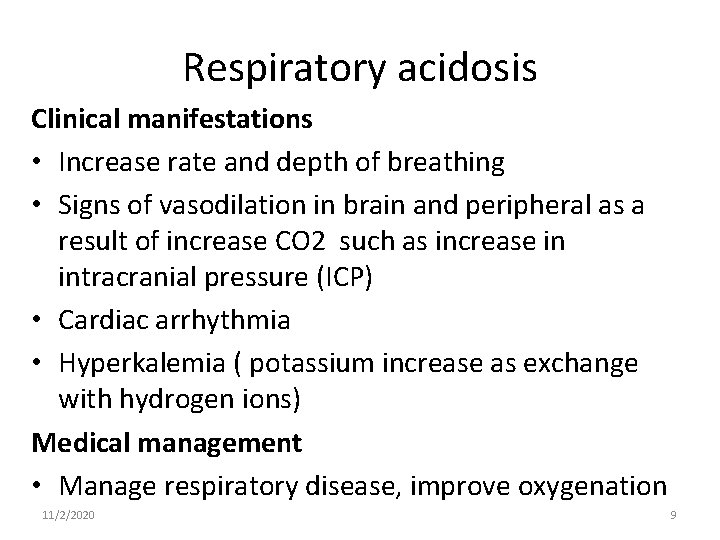 Respiratory acidosis Clinical manifestations • Increase rate and depth of breathing • Signs of