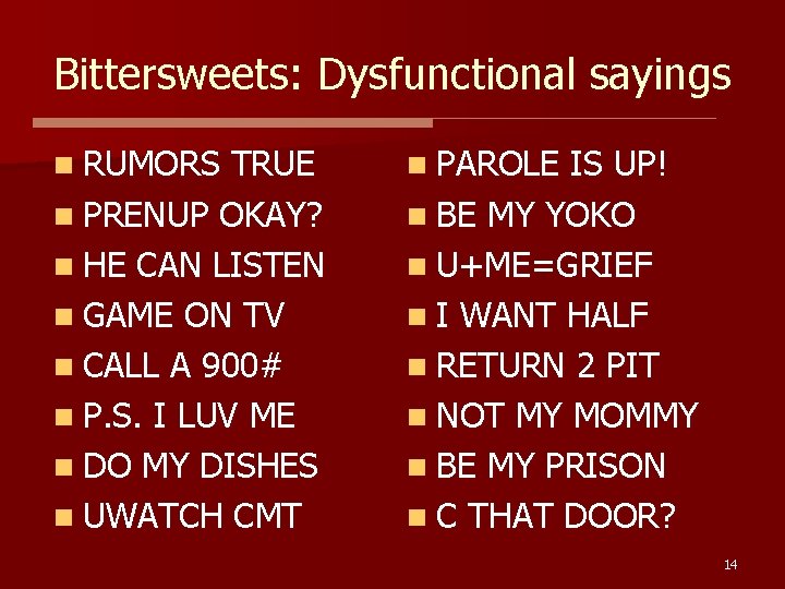 Bittersweets: Dysfunctional sayings n RUMORS TRUE n PRENUP OKAY? n HE CAN LISTEN n