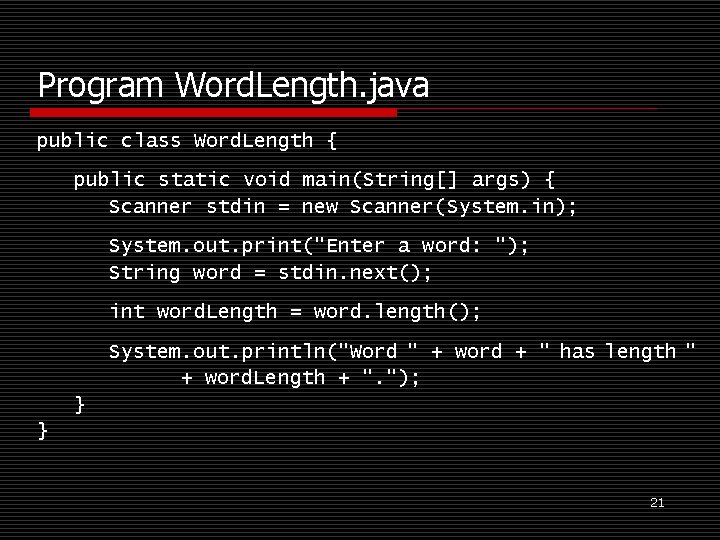 Program Word. Length. java public class Word. Length { public static void main(String[] args)