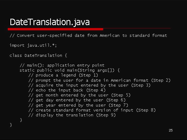 Date. Translation. java // Convert user-specified date from American to standard format import java.