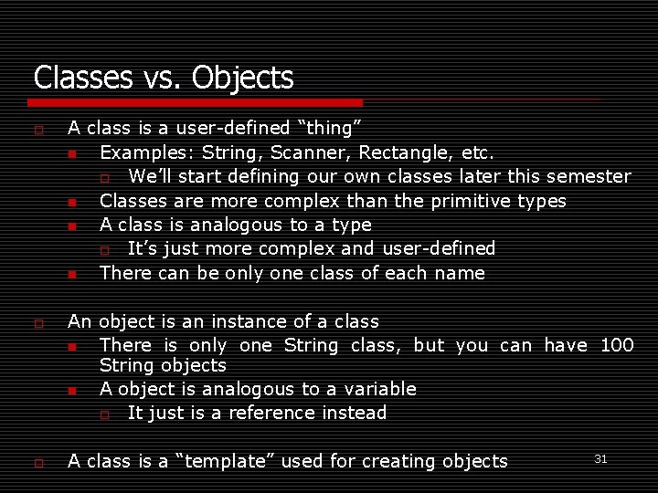 Classes vs. Objects o o o A class is a user-defined “thing” n Examples: