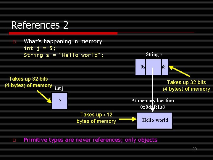 References 2 o What’s happening in memory int j = 5; String s =