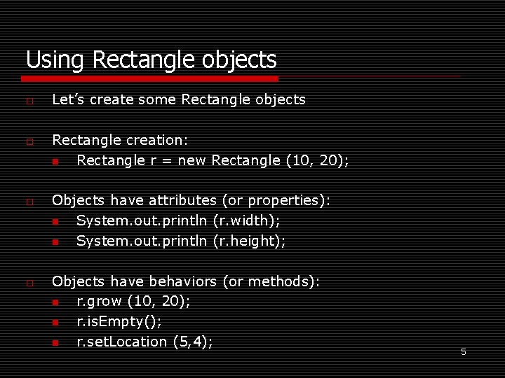 Using Rectangle objects o o Let’s create some Rectangle objects Rectangle creation: n Rectangle