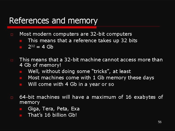 References and memory o o o Most modern computers are 32 -bit computers n