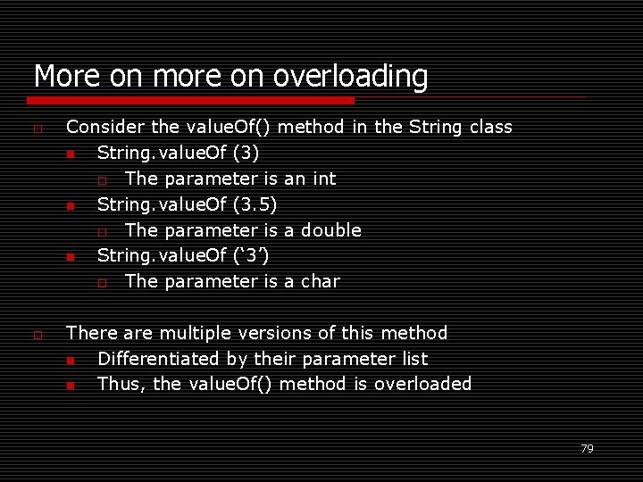 More on more on overloading o o Consider the value. Of() method in the