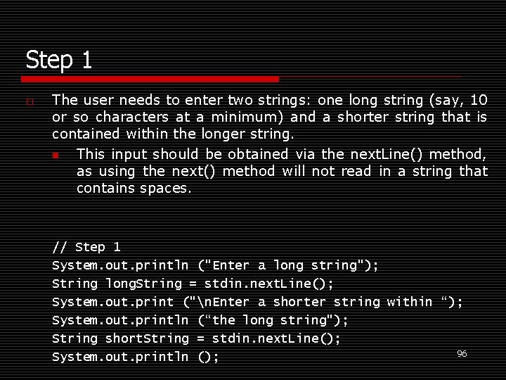 Step 1 o The user needs to enter two strings: one long string (say,