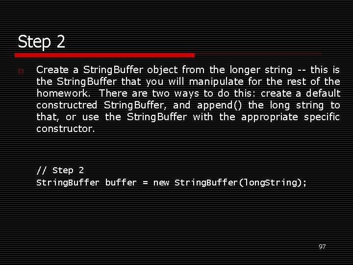 Step 2 o Create a String. Buffer object from the longer string -- this