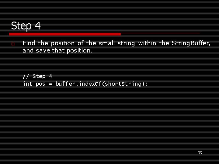 Step 4 o Find the position of the small string within the String. Buffer,