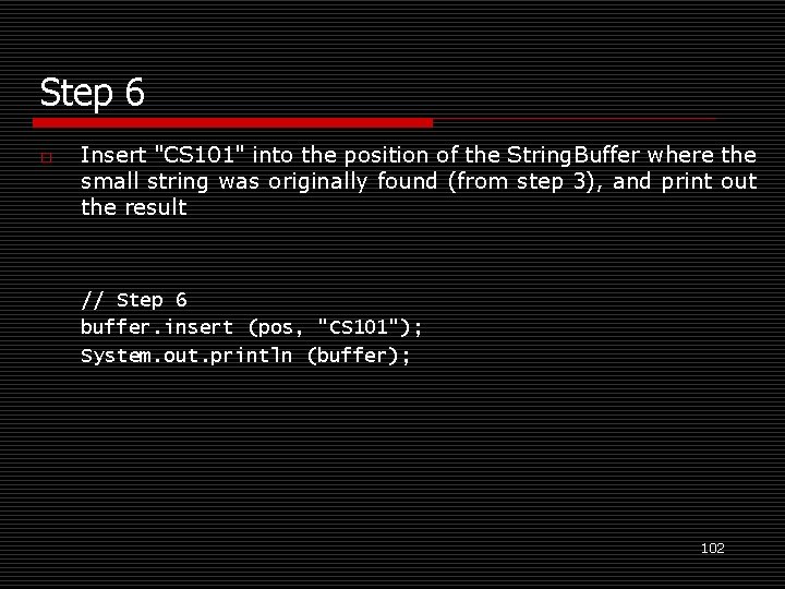 Step 6 o Insert "CS 101" into the position of the String. Buffer where