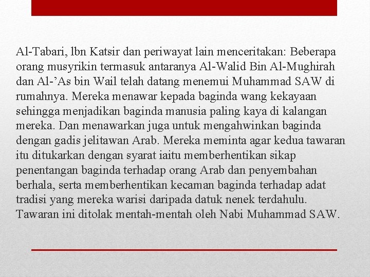 Al-Tabari, lbn Katsir dan periwayat lain menceritakan: Beberapa orang musyrikin termasuk antaranya Al-Walid Bin