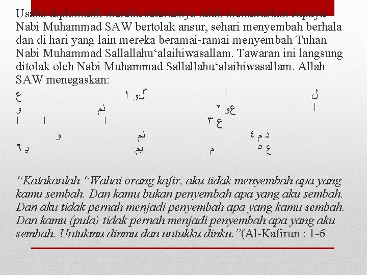 Usaha diplomatik mereka seterusnya ialah menawarkan supaya Nabi Muhammad SAW bertolak ansur, sehari menyembah