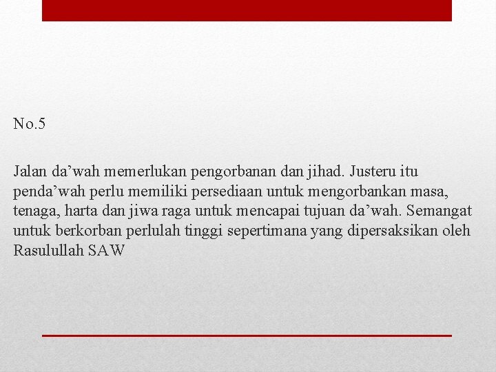 No. 5 Jalan da’wah memerlukan pengorbanan dan jihad. Justeru itu penda’wah perlu memiliki persediaan