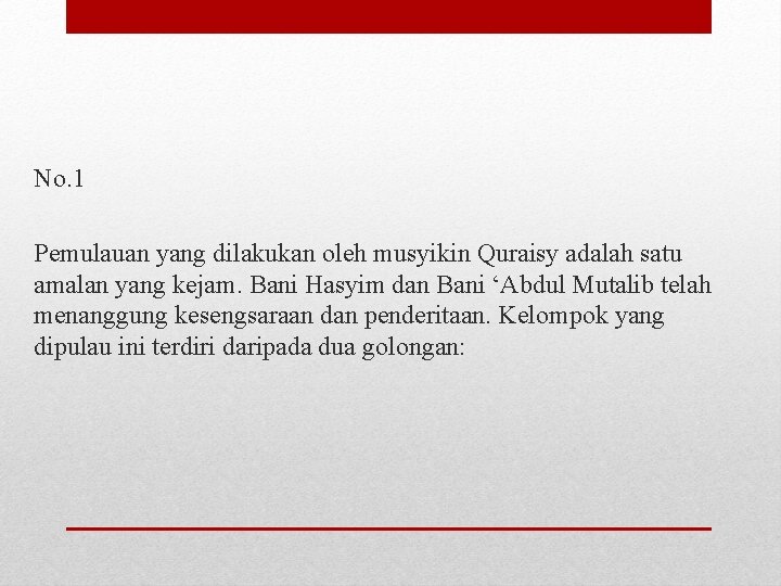 No. 1 Pemulauan yang dilakukan oleh musyikin Quraisy adalah satu amalan yang kejam. Bani