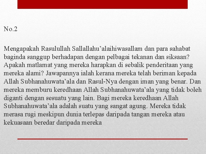 No. 2 Mengapakah Rasulullah Sallallahu’alaihiwasallam dan para sahabat baginda sanggup berhadapan dengan pelbagai tekanan