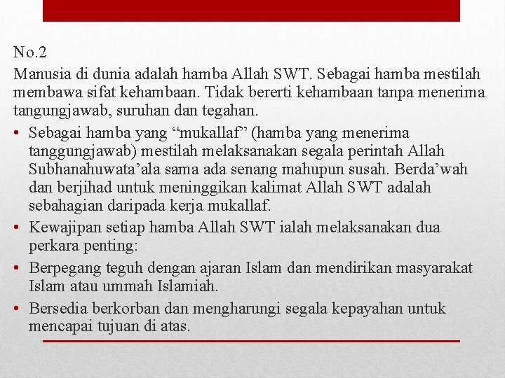 No. 2 Manusia di dunia adalah hamba Allah SWT. Sebagai hamba mestilah membawa sifat