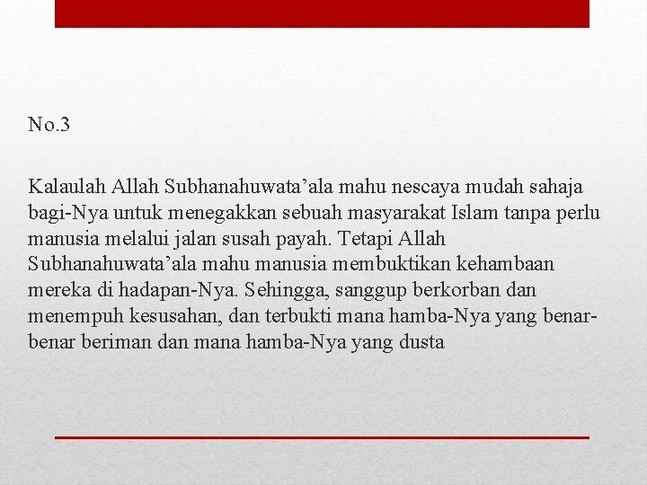 No. 3 Kalaulah Allah Subhanahuwata’ala mahu nescaya mudah sahaja bagi-Nya untuk menegakkan sebuah masyarakat