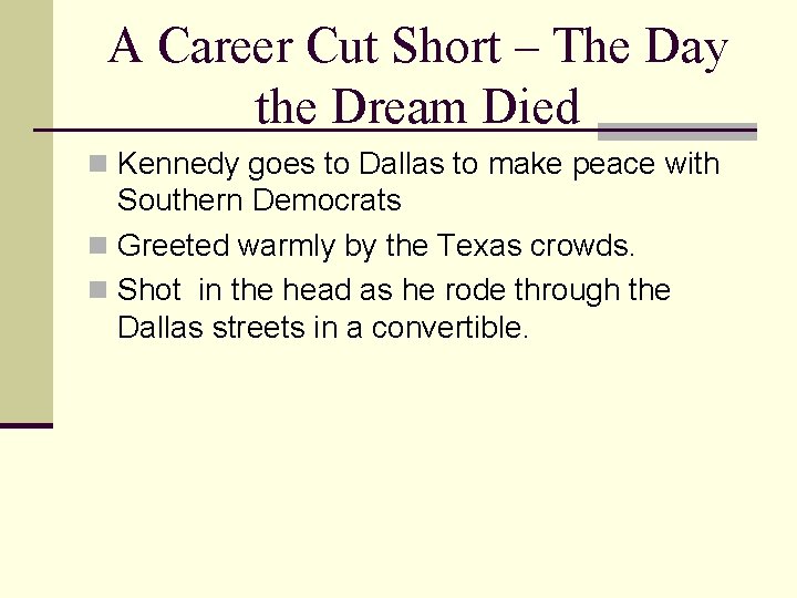 A Career Cut Short – The Day the Dream Died n Kennedy goes to