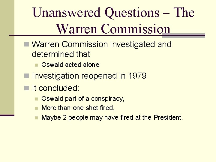 Unanswered Questions – The Warren Commission n Warren Commission investigated and determined that n