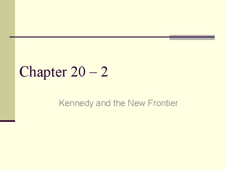 Chapter 20 – 2 Kennedy and the New Frontier 
