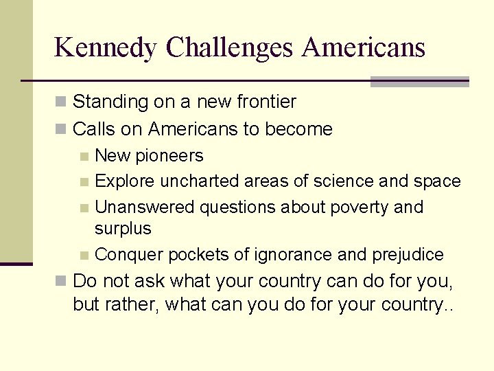 Kennedy Challenges Americans n Standing on a new frontier n Calls on Americans to
