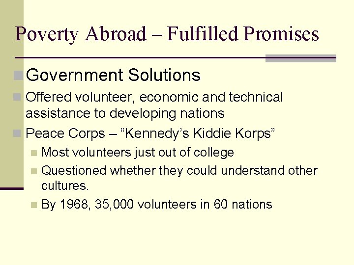 Poverty Abroad – Fulfilled Promises n Government Solutions n Offered volunteer, economic and technical