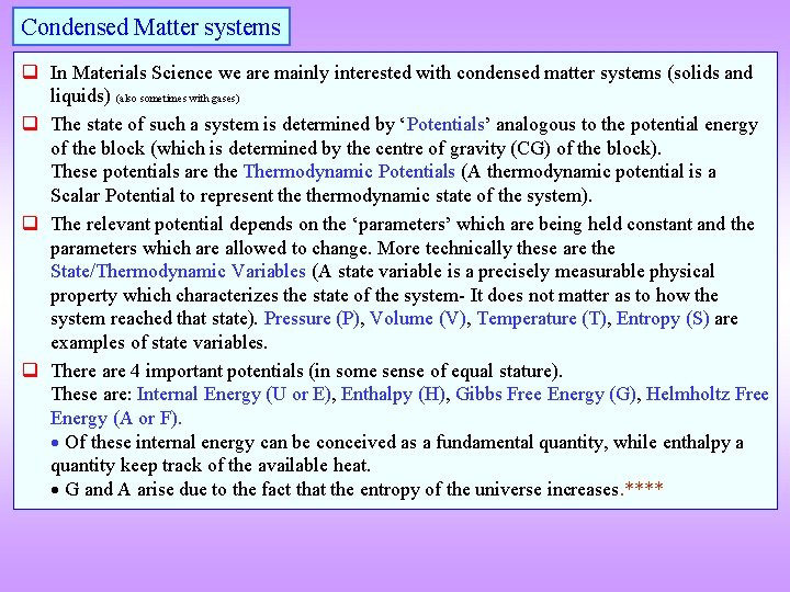 Condensed Matter systems q In Materials Science we are mainly interested with condensed matter