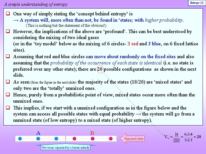 Entropy (S) A simple understanding of entropy q One way of simply stating the