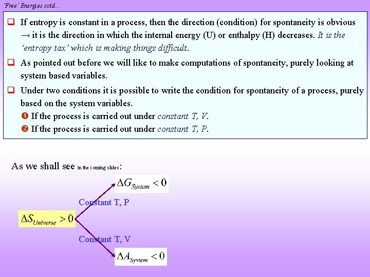 ‘Free’ Energies cotd… q If entropy is constant in a process, then the direction