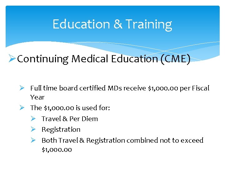 Education & Training ØContinuing Medical Education (CME) Ø Full time board certified MDs receive