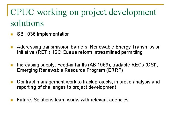CPUC working on project development solutions n SB 1036 Implementation n Addressing transmission barriers: