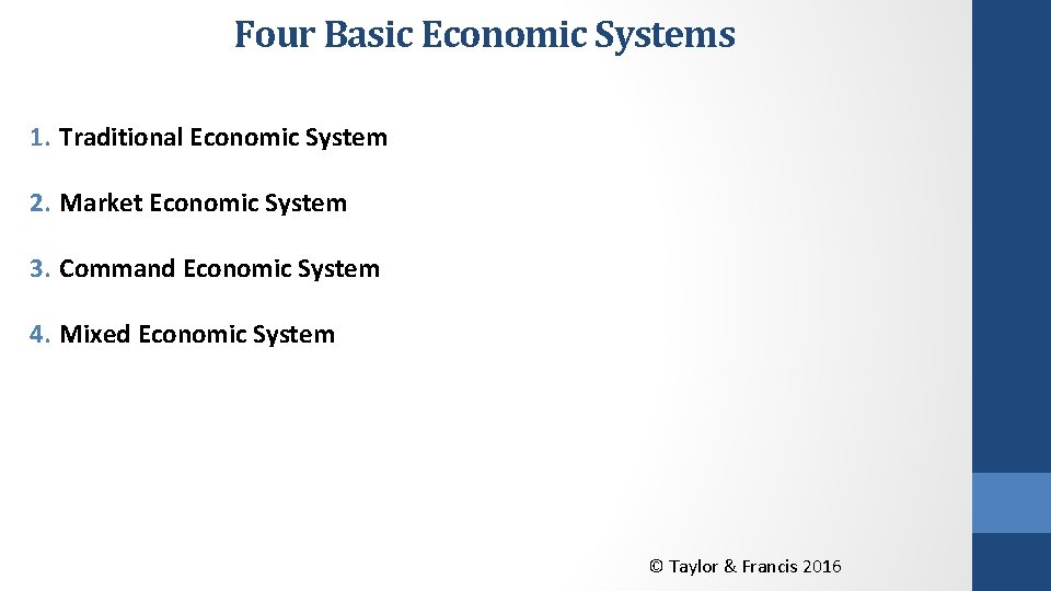 Four Basic Economic Systems 1. Traditional Economic System 2. Market Economic System 3. Command