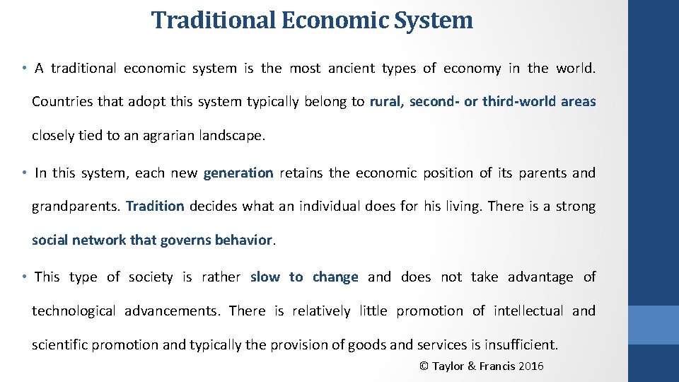 Traditional Economic System • A traditional economic system is the most ancient types of
