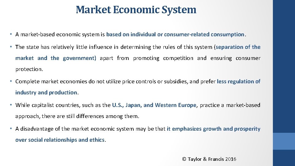 Market Economic System • A market-based economic system is based on individual or consumer-related