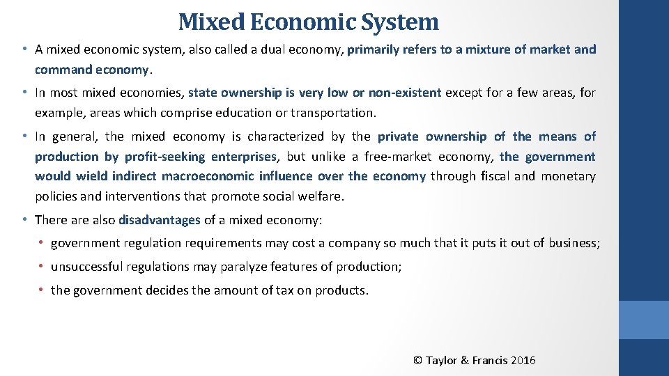 Mixed Economic System • A mixed economic system, also called a dual economy, primarily